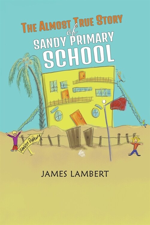 The Almost True Story of Sandy Primary School (Paperback)