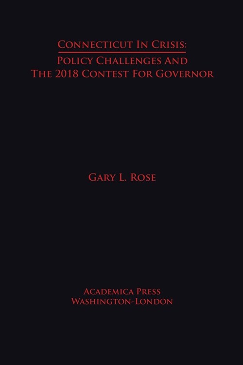 Connecticut in Crisis: Policy Challenges and the 2018 Contest for Governor (Hardcover)