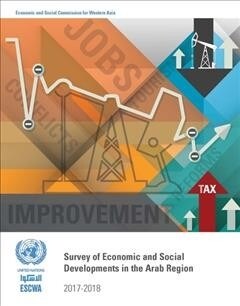 Survey of Economic and Social Developments in the Arab Region 2017-2018 (Paperback)