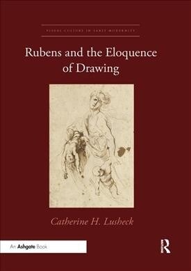 RUBENS AND THE ELOQUENCE OF DRAWING (Paperback)