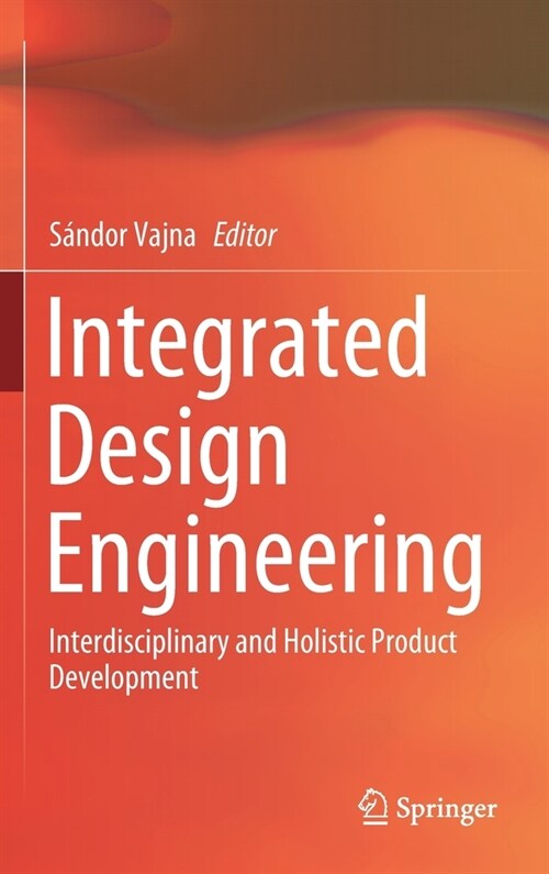 Integrated Design Engineering: Interdisciplinary and Holistic Product Development (Hardcover, 2020)