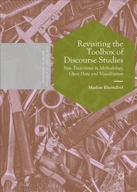 Revisiting the Toolbox of Discourse Studies: New Trajectories in Methodology, Open Data, and Visualization (Hardcover, 2019)