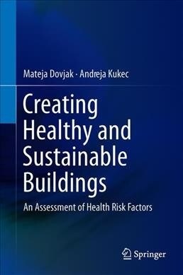 Creating Healthy and Sustainable Buildings: An Assessment of Health Risk Factors (Hardcover, 2019)