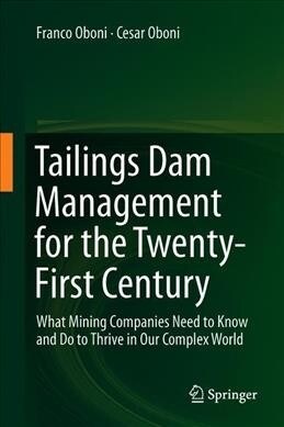 Tailings Dam Management for the Twenty-First Century: What Mining Companies Need to Know and Do to Thrive in Our Complex World (Hardcover, 2020)