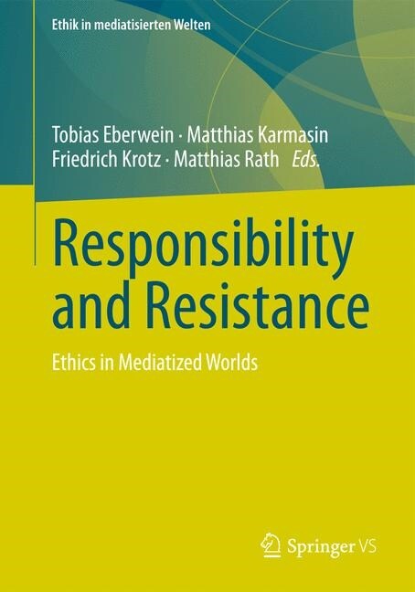Responsibility and Resistance: Ethics in Mediatized Worlds (Paperback, 2019)