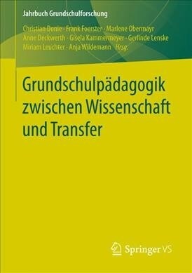 Grundschulp?agogik Zwischen Wissenschaft Und Transfer (Paperback, 1. Aufl. 2019)