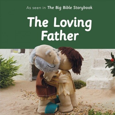 The Loving Father: As Seen In The Big Bible Storybook (Board Book)