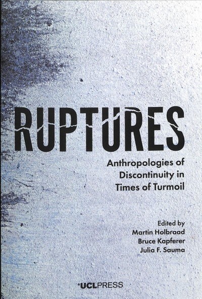 Ruptures : Anthropologies of Discontinuity in Times of Turmoil (Paperback)