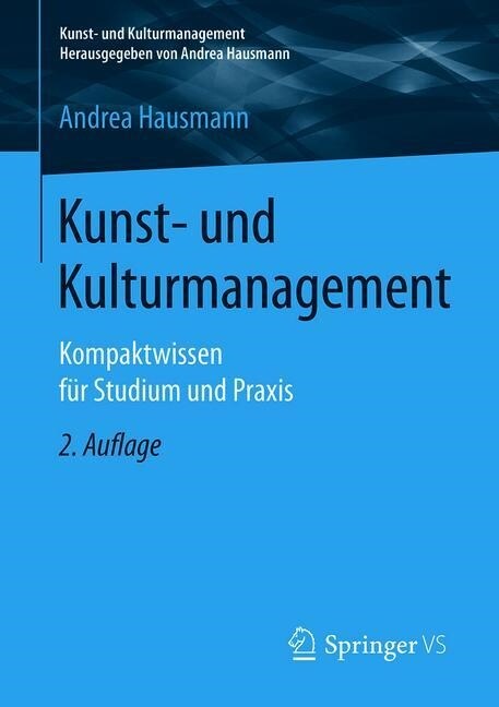 Kunst- Und Kulturmanagement: Kompaktwissen F? Studium Und Praxis (Paperback, 2, 2., Uberarbeite)