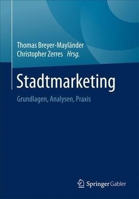 Stadtmarketing: Grundlagen, Analysen, Praxis (Paperback, 1. Aufl. 2019)