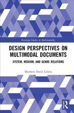 Design Perspectives on Multimodal Documents : System, Medium, and Genre Relations (Hardcover)