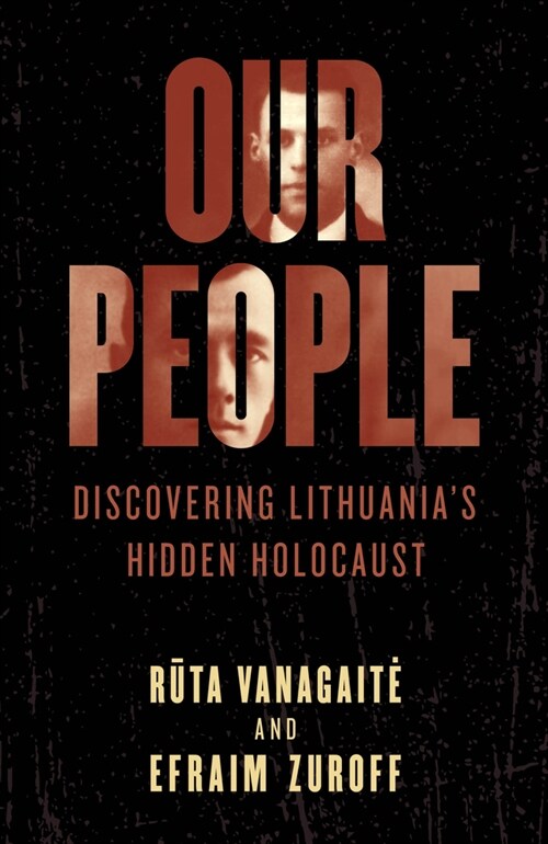 Our People: Discovering Lithuanias Hidden Holocaust (Hardcover)