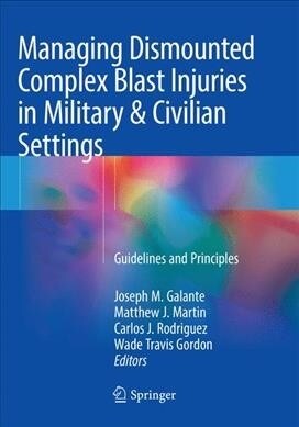 Managing Dismounted Complex Blast Injuries in Military & Civilian Settings: Guidelines and Principles (Paperback, Softcover Repri)