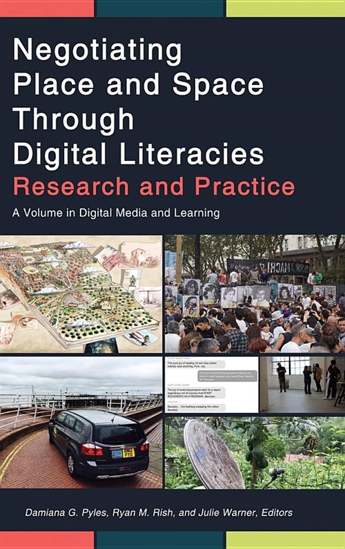 Negotiating Place and Space Through Digital Literacies: Research and Practice (hc) (Hardcover)