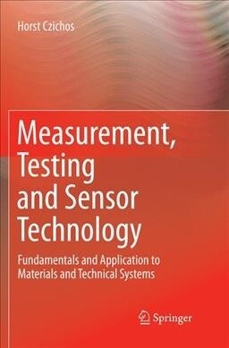 Measurement, Testing and Sensor Technology: Fundamentals and Application to Materials and Technical Systems (Paperback, Softcover Repri)