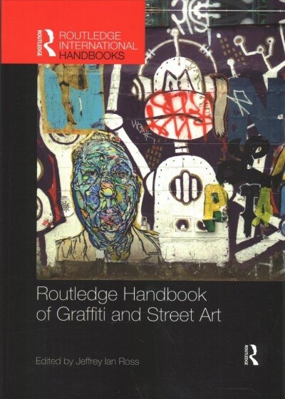 Routledge Handbook of Graffiti and Street Art (Paperback)