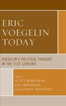 Eric Voegelin Today: Voegelins Political Thought in the 21st Century (Hardcover)