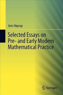 Selected Essays on Pre- And Early Modern Mathematical Practice (Hardcover, 2019)