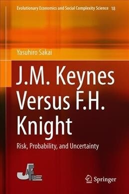 J.M. Keynes Versus F.H. Knight: Risk, Probability, and Uncertainty (Hardcover, 2019)