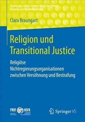 Religion Und Transitional Justice: Religi?e Nichtregierungsorganisationen Zwischen Vers?nung Und Bestrafung (Paperback, 1. Aufl. 2019)