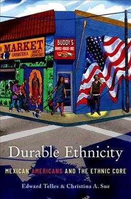 Durable Ethnicity: Mexican Americans and the Ethnic Core (Paperback)