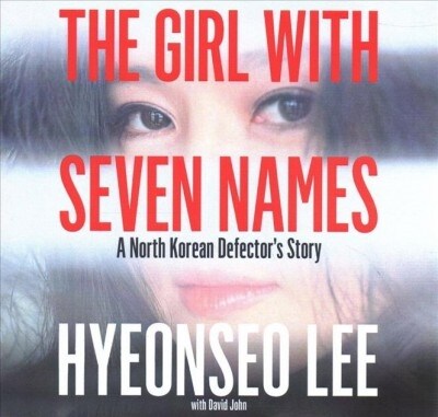 The Girl with Seven Names: A North Korean Defectors Story (Audio CD)
