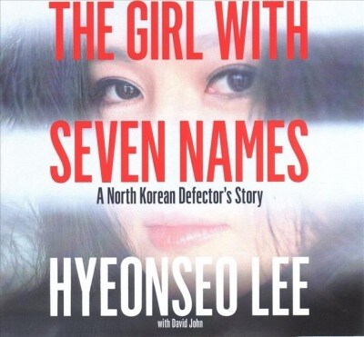 The Girl with Seven Names Lib/E: A North Korean Defectors Story (Audio CD)