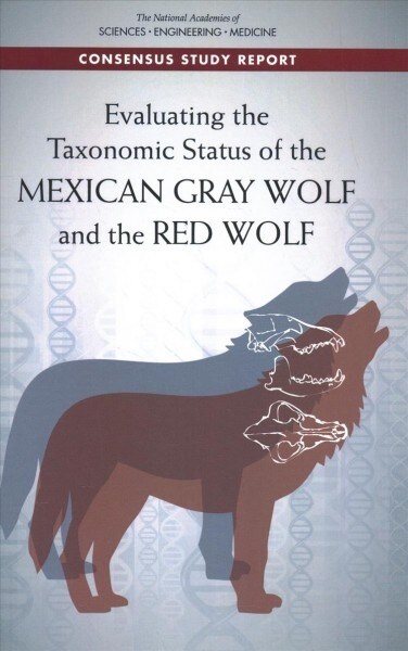Evaluating the Taxonomic Status of the Mexican Gray Wolf and the Red Wolf (Paperback)