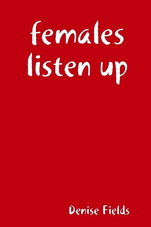 Females Listen Up (Paperback)
