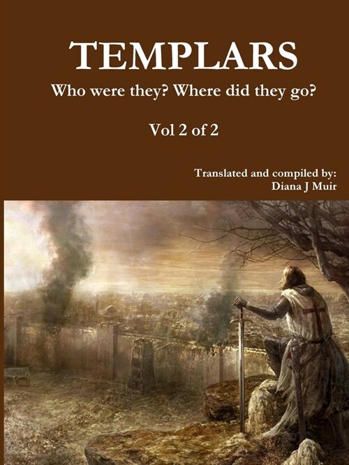 Templars Who Were They? Where Did They Go? Vol 2 of 2 (Paperback)