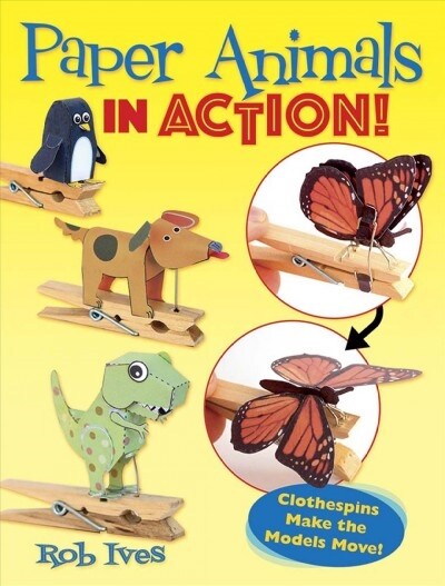 Paper Animals in Action!: Clothespins Make the Models Move! (Paperback)