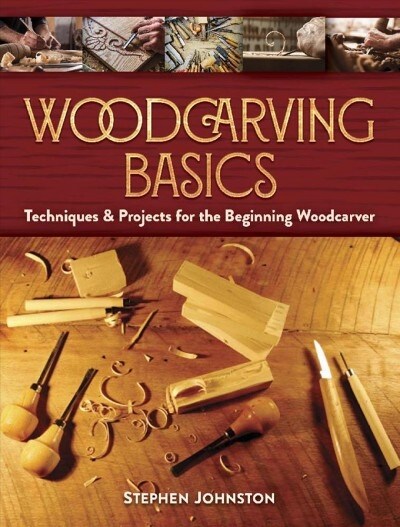 Wood Carving Basics: Techniques & Projects for the Beginning Wood-Carver (Paperback)