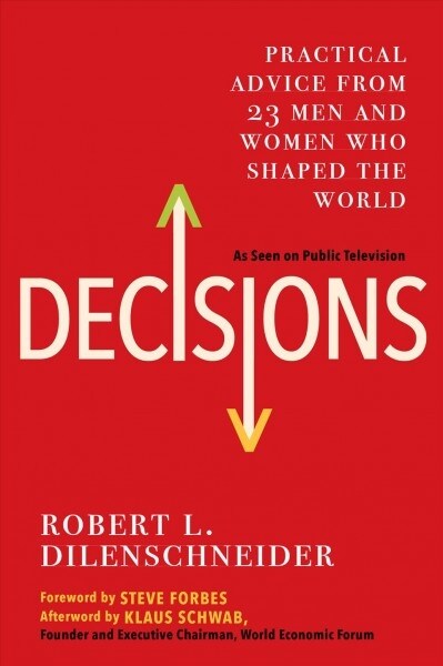 Decisions: Practical Advice from 23 Men and Women Who Shaped the World (Paperback)