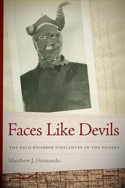 Faces Like Devils: The Bald Knobber Vigilantes in the Ozarks (Paperback)