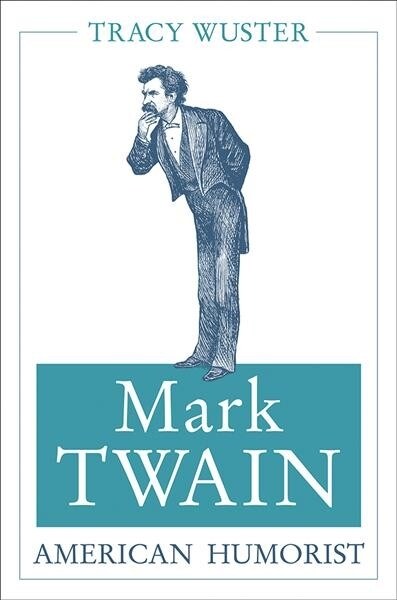 Mark Twain, American Humorist: Volume 1 (Paperback)