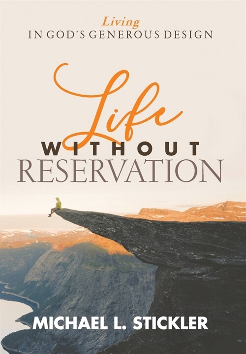 Life Without Reservation: Living in Gods Generous Design (Hardcover)