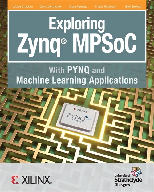 Exploring Zynq Mpsoc: With Pynq and Machine Learning Applications (Paperback)