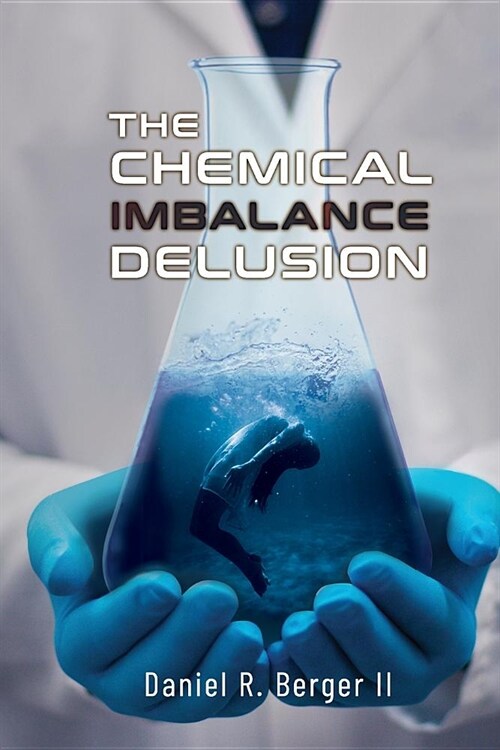 The Chemical Imbalance Delusion (Paperback)