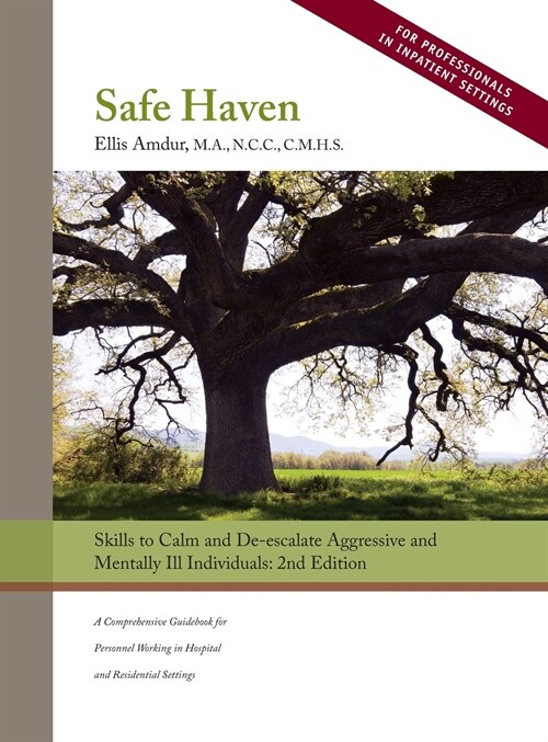 Safe Haven: Skills to Calm and De-Escalate Aggressive and Mentally Ill Individuals (Hardcover)