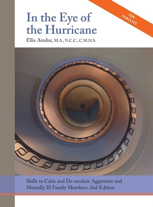 In the Eye of the Hurricane: Skills to Calm and De-Escalate Aggressive Mentally Ill Family Members (Hardcover)