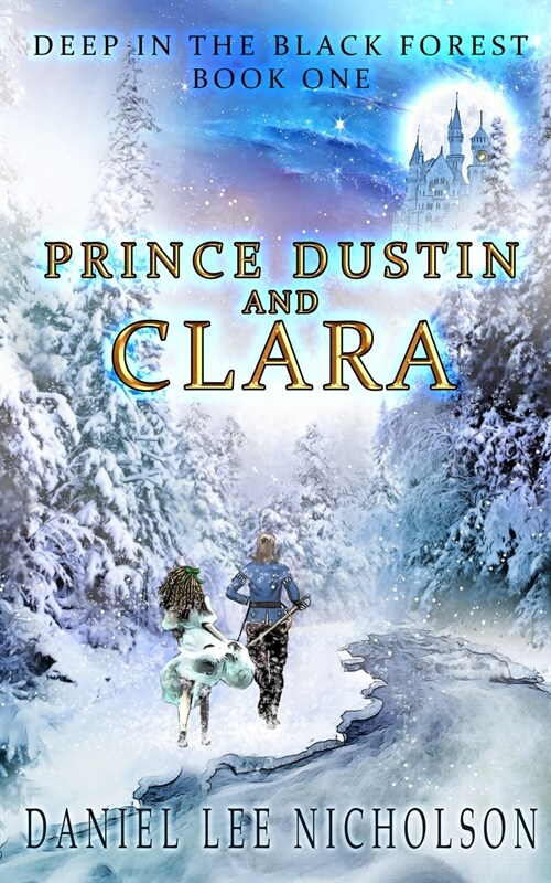 Prince Dustin and Clara: Deep in the Black Forest (Volume 1) (Paperback)