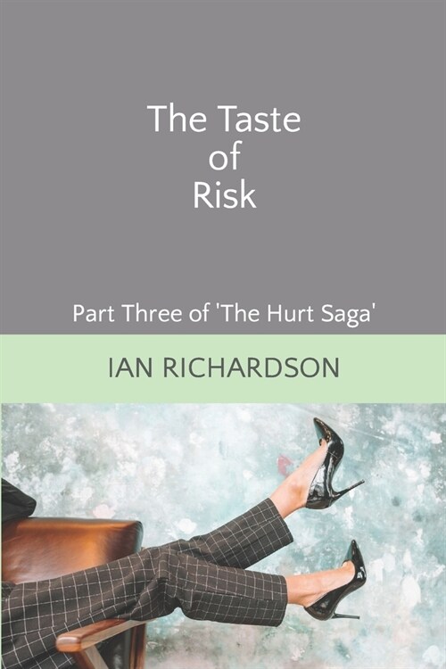 The Taste of Risk: Part Three of the Hurt Saga (Paperback)