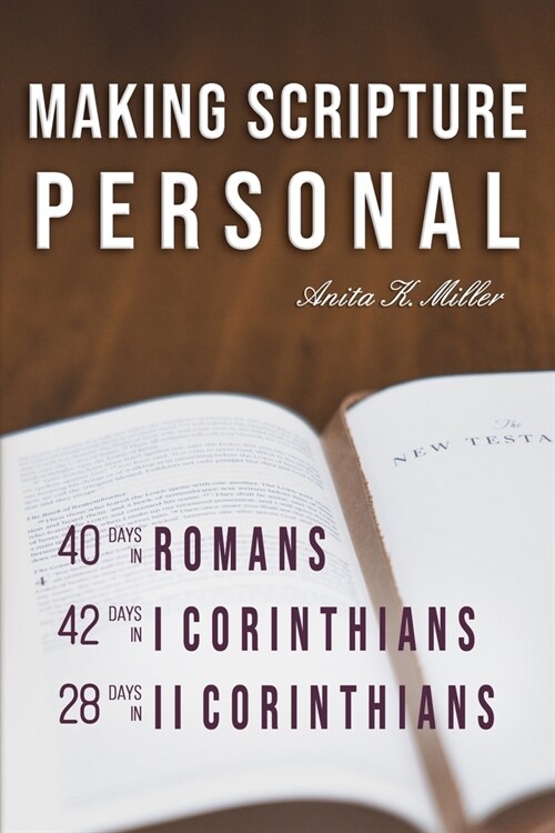 Making Scripture Personal: Romans - II Corinthians (Paperback)