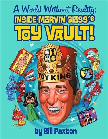 A World Without Reality: Inside Marvin Glasss Toy Vault (Hardcover)