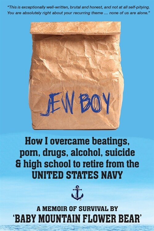 Jew Boy: How I Overcame Beatings, Porn, Drugs, Alcohol, Suicide & High School to Retire from the United States Navy: A Memoir o (Paperback)