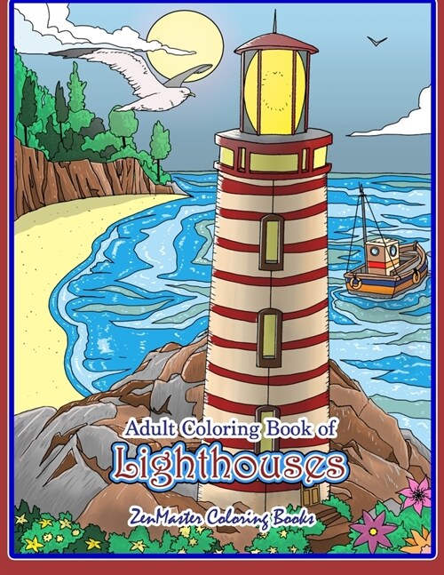 Adult Coloring Book of Lighthouses: Lighthouses Coloring Book for Adults with Lighthouses from Around the World, Scenic Views, Beach Scenes and More f (Paperback)