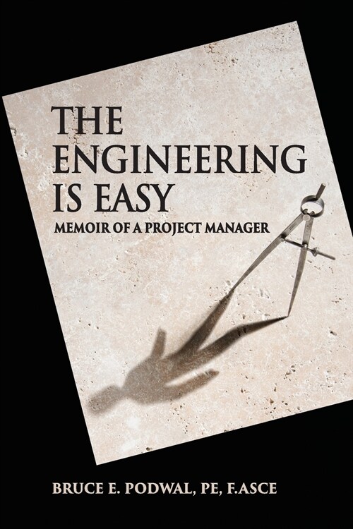 The Engineering Is Easy: Memoir of a Project Manager (Paperback)
