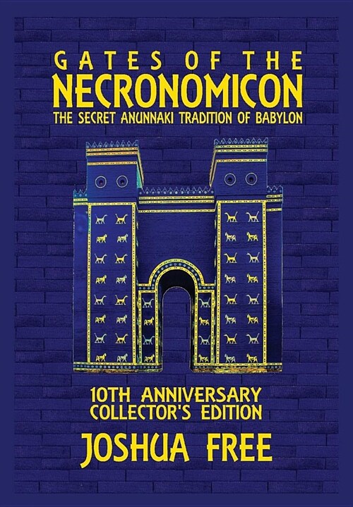 Gates of the Necronomicon: The Secret Anunnaki Tradition of Babylon (Hardcover, 10, Anniversary Col)