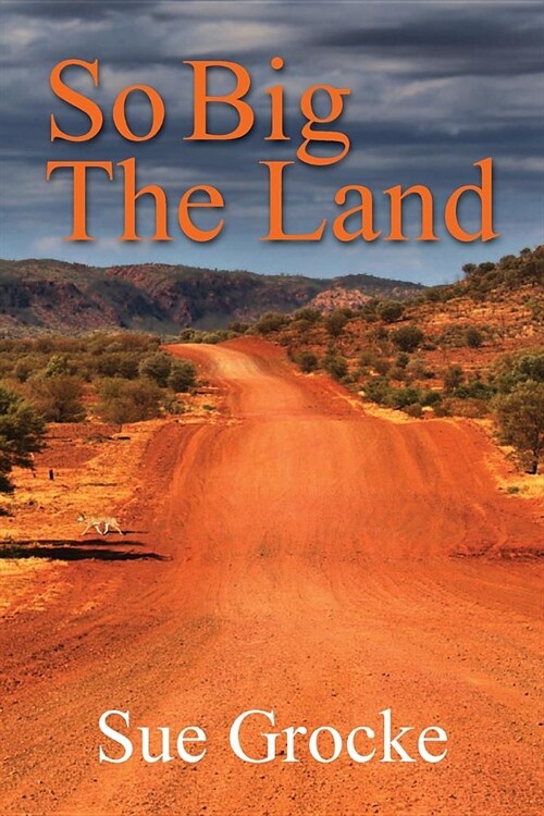 So Big The Land: A True story about life in the outback (Paperback)
