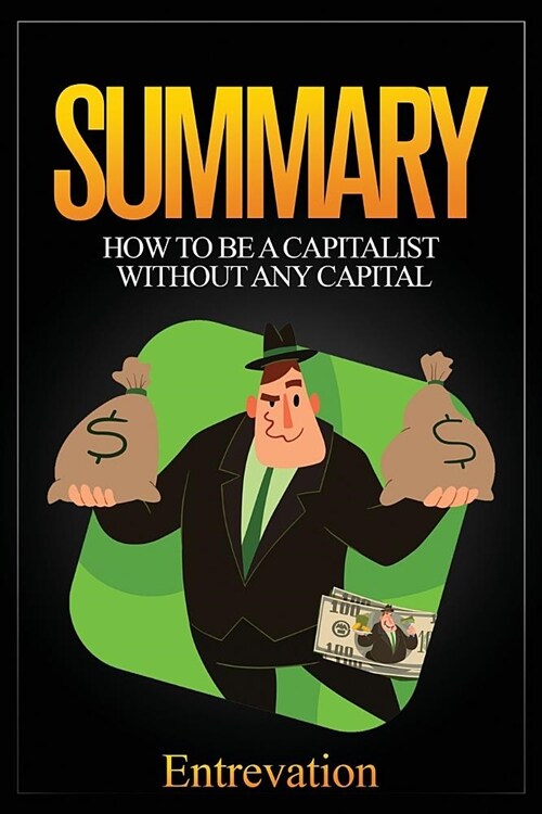 Summary: How to Be a Capitalist Without Any Capital (Paperback)